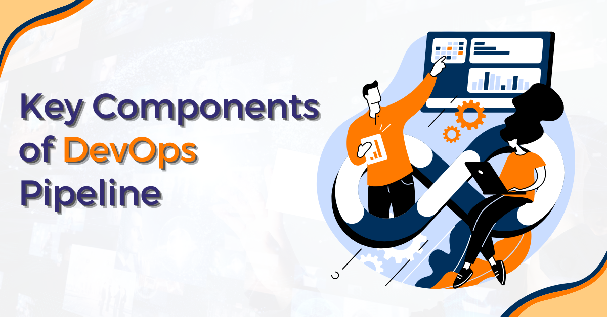 3 Key Components Of DevOps Pipeline