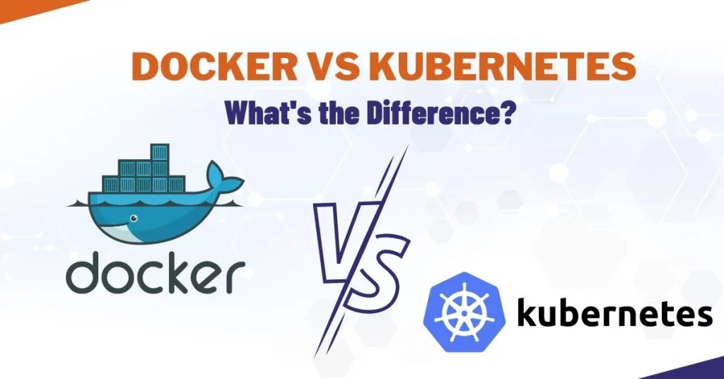 Docker vs Kubernetes – What’s the Difference