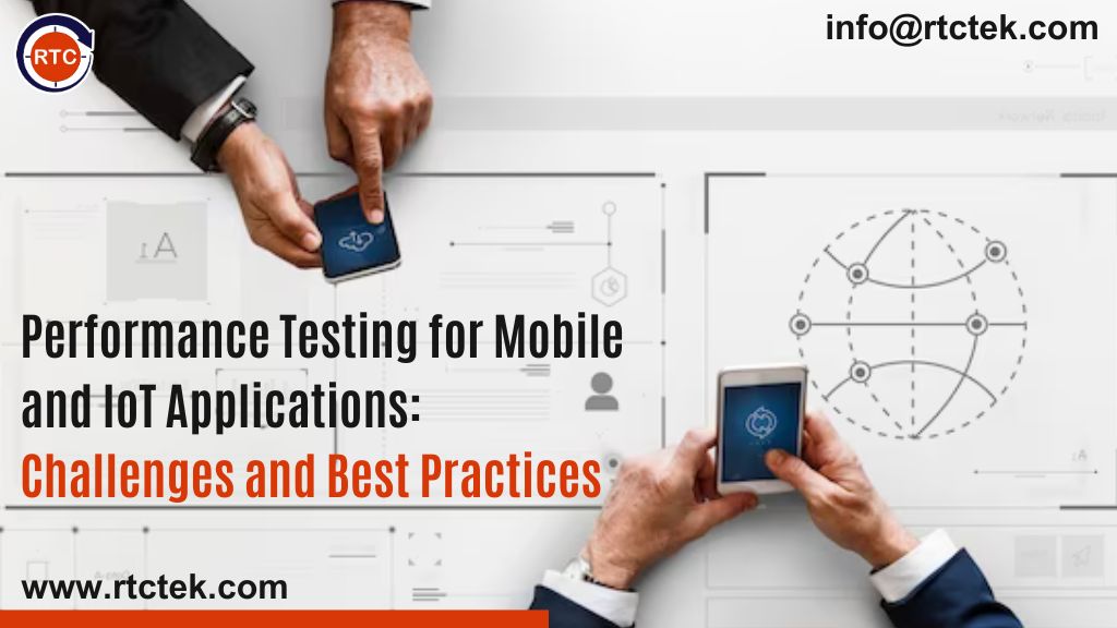 Performance Testing for Mobile and IoT Applications: Challenges and Best Practices