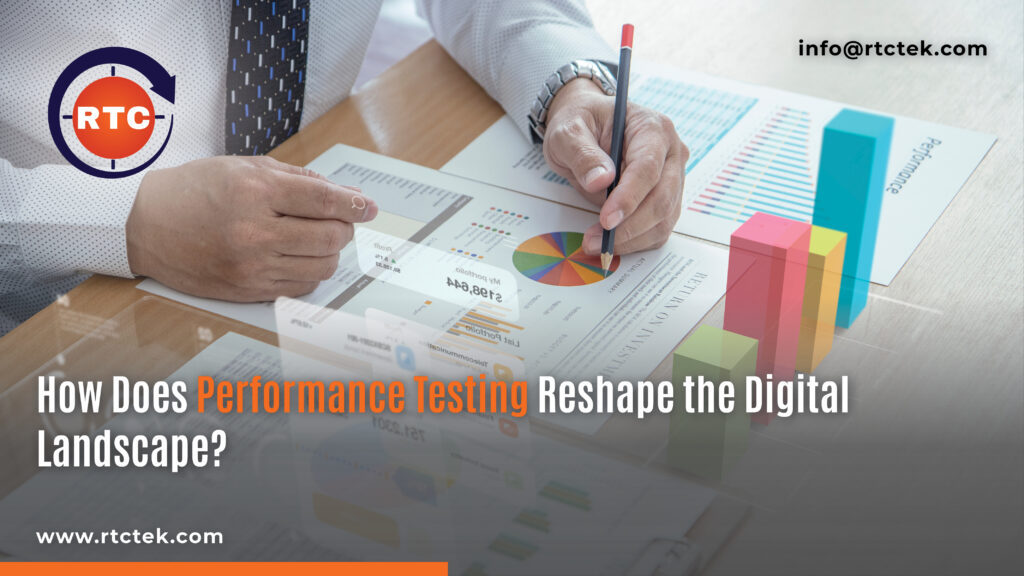How Does Performance Testing Reshape the Digital Landscape | Round The Clock Technologies
