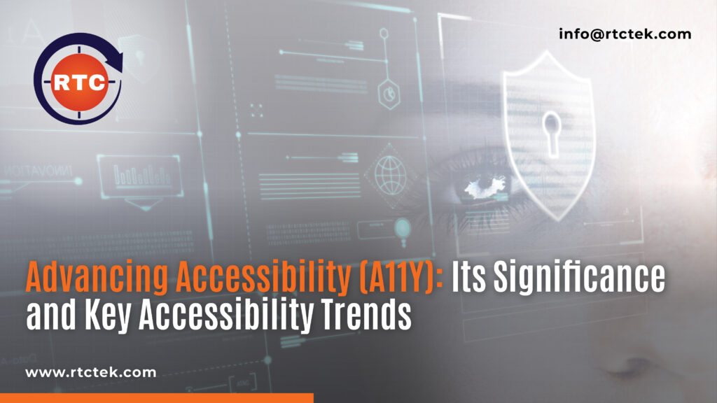 Advancing Accessibility (A11Y) Its Significance and Key Accessibility Trends