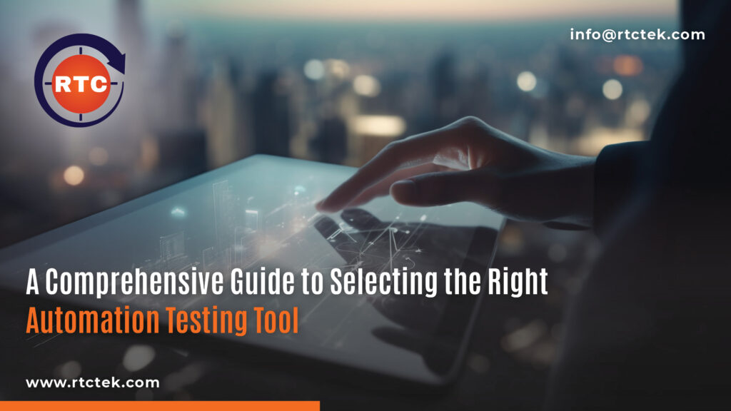 A Comprehensive Guide to Selecting the Right Automation Testing Tool | Round The Clock Technologies