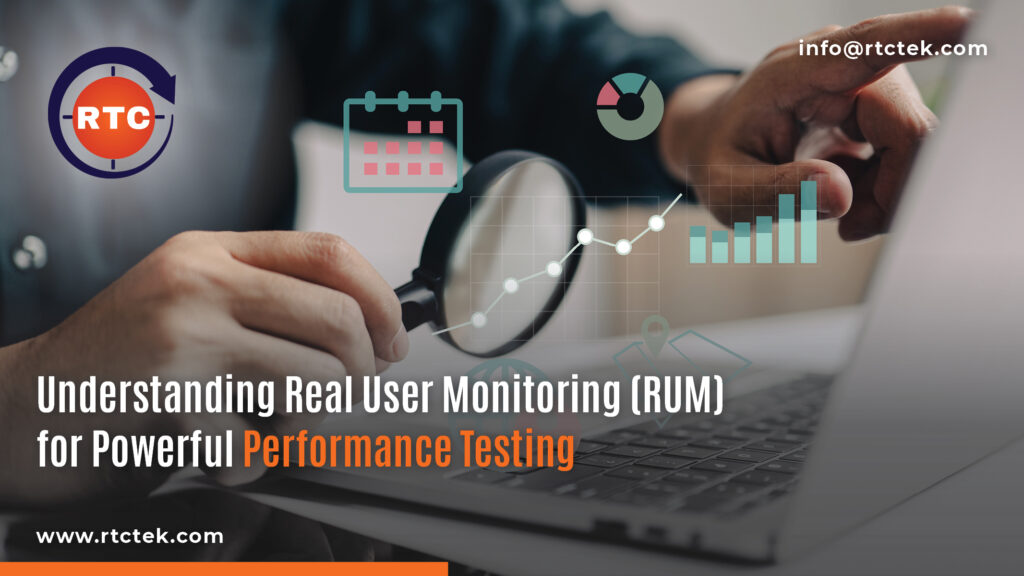 Understanding Real User Monitoring (RUM) for Powerful Performance Testing | Round The Clock Technologies