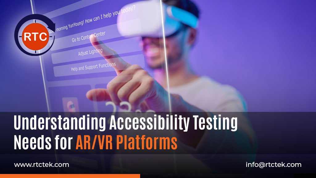 Understanding Accessibility Testing Needs for ARVR Platforms | Round The Clock Technologies