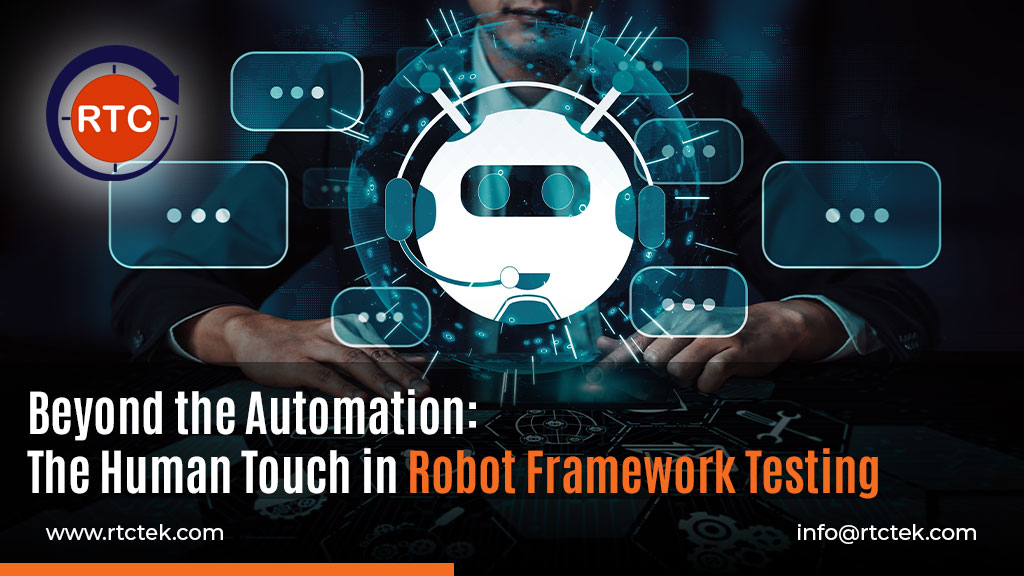 Beyond the Automation The Human Touch in Robot Framework Testing