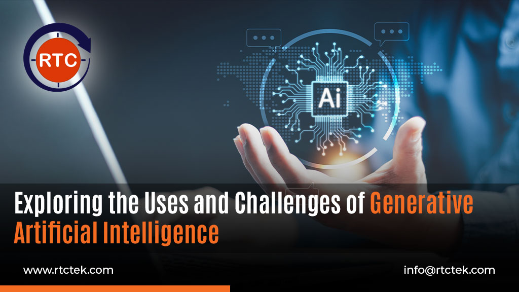 Exploring the Uses and Challenges of Generative Artificial Intelligence | Round The Clock Technologies