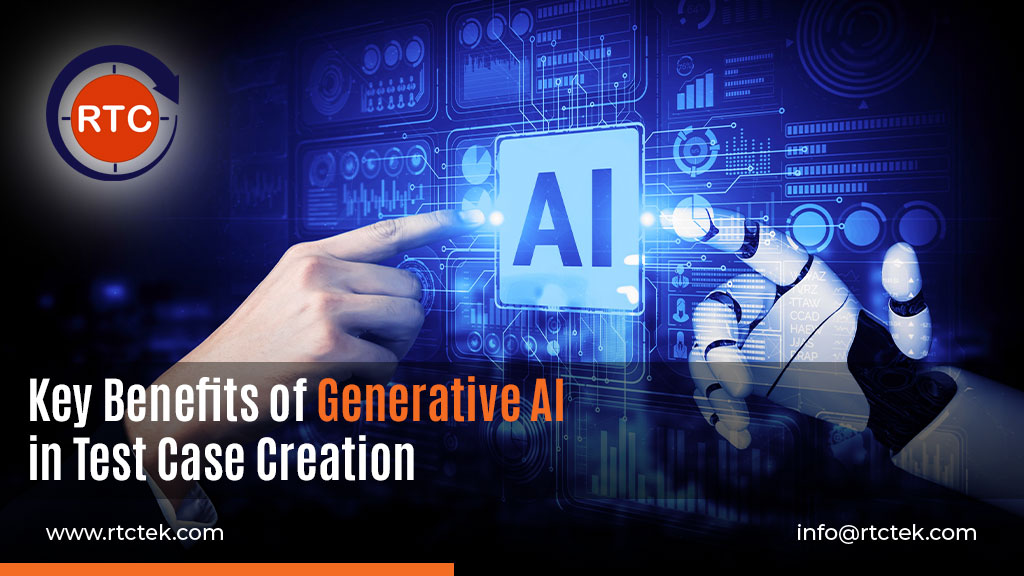 Key Benefits of Generative AI in Test Case Creation | Round The Clock Technologies