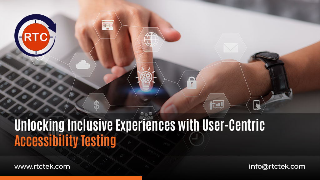 Unlocking Inclusive Experiences with User-Centric Accessibility Testing | Round The Clock Technologies