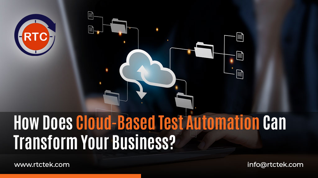 How Does Cloud-Based Test Automation Can Transform Your Business | Round The Clock Technologies