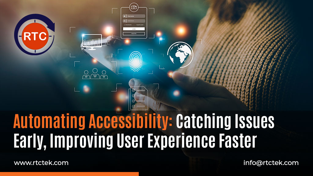 Automating Accessibility Catching Issues Early, Improving User Experience Faster | Round The Clock Technologies