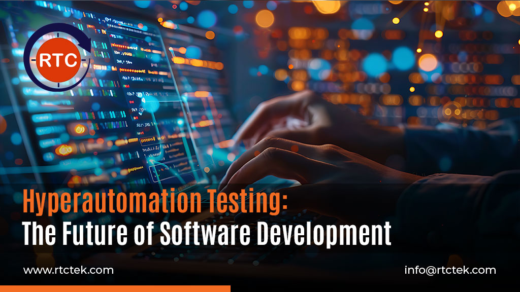 Hyperautomation Testing The Future of Software Development-Round The Clock Technologies