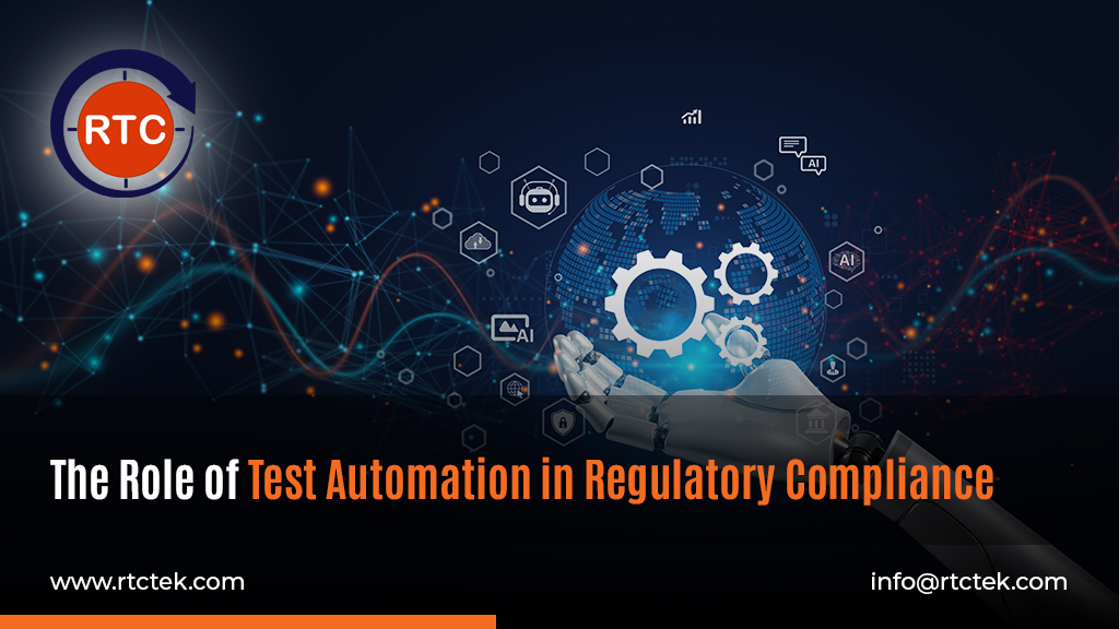 The Role of Test Automation in Regulatory Compliance | Round The Clock Technologies