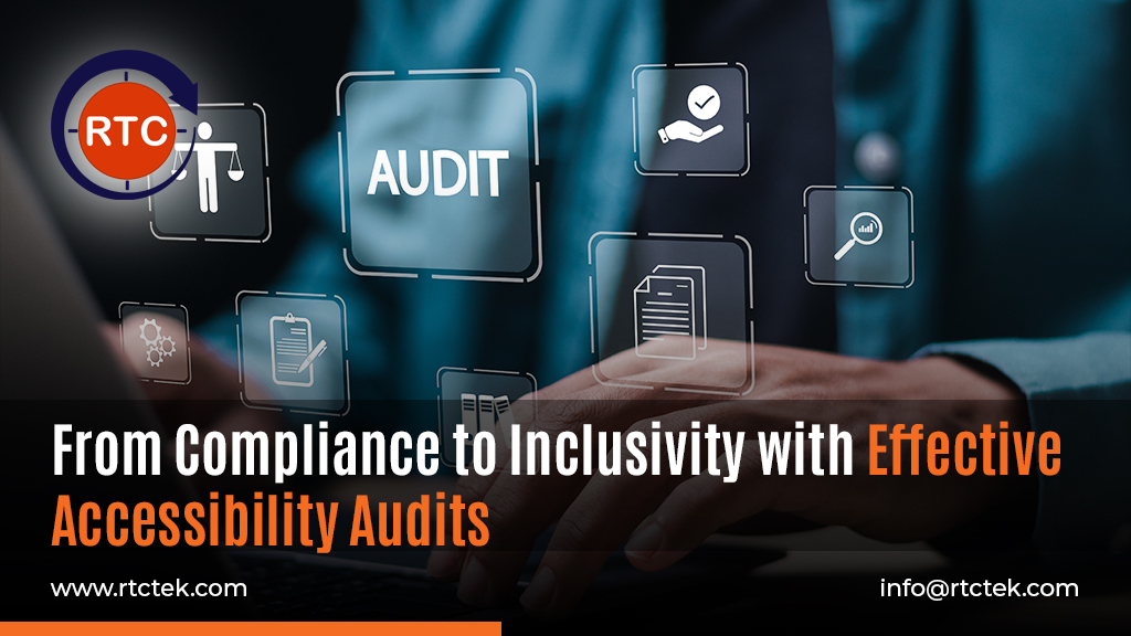 From Compliance to Inclusivity with Effective Accessibility Audits | RTCTek