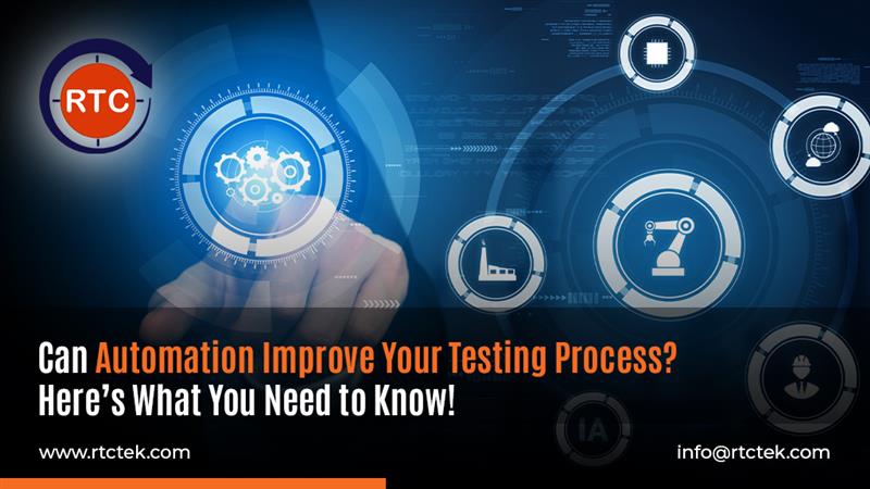 Can Automation Improve Your Testing Process? Here’s What You Need to Know! | RTCTek