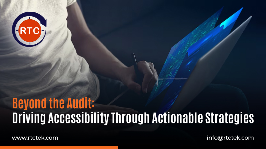 Beyond the Audit: Driving Accessibility with Actionable Strategies