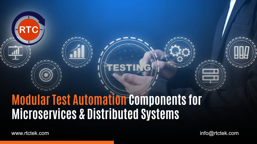 Modular Test Automation Components for Microservices & Distributed Systems Modular Test Automation Components for Microservices & Distributed Systems (1)